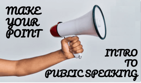 Make Your Point: Introduction to Public Speaking