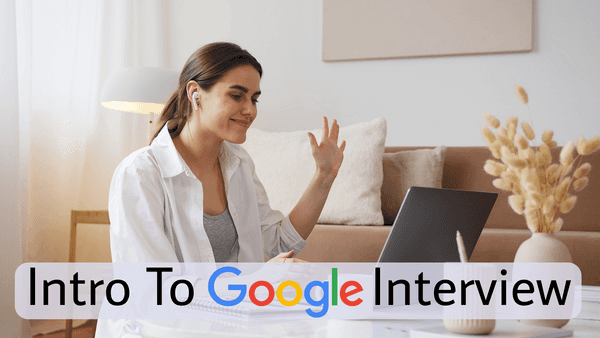 Intro to Google Interview